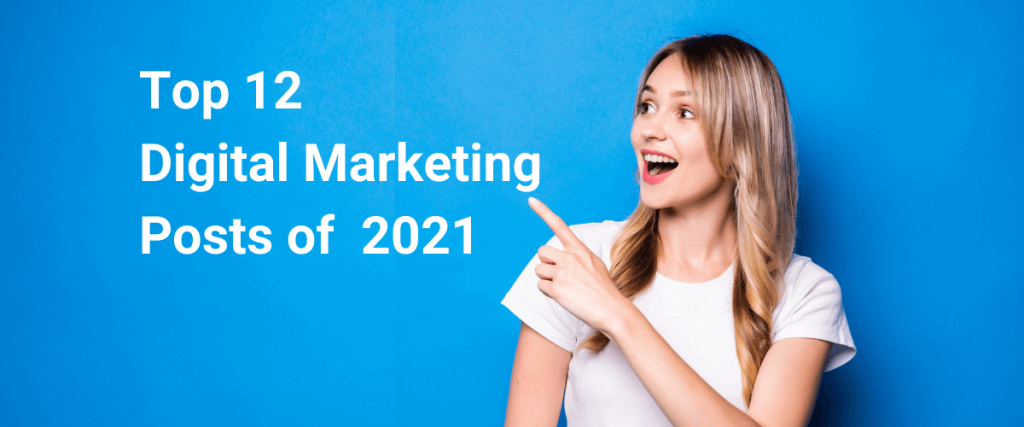 Top 12 Digital Marketing Posts of 2021